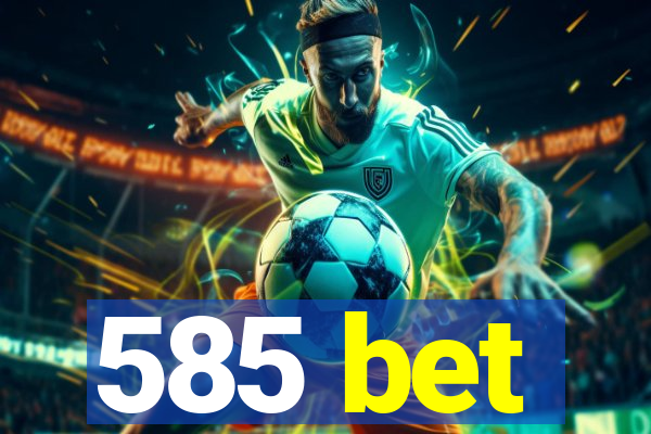 585 bet